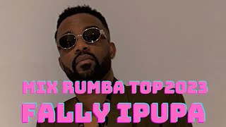 FALLY IPUPA  LES MEILLEURES RUMBA FALLY 2023  BEST OF FALLY  MIXAGE RUMBA  MIX SPECIAL FALLY [upl. by Akinas]