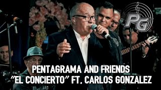 PENTAGRAMA AND FRIENDS quotEL CONCIERTOquot FT CARLOS GONZALEZ [upl. by Ettenoj]