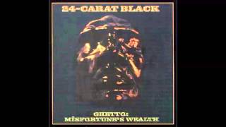 24 Carat BlackPovertys paradise 1973 [upl. by Sisile]