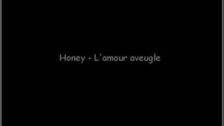 Honey  Lamour aveugle [upl. by Aholah]