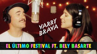 Varry Brava  El Último Festival  Feat Bely Basarte Videoclip oficial [upl. by Anivas]