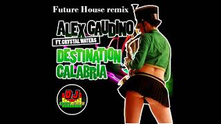 Alex Gaudino  Destination Calabria Future House Remix [upl. by Burns]