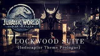 Jurassic World Fallen Kingdom Lockwood Suite Indoraptor Theme Prologue [upl. by Dory]