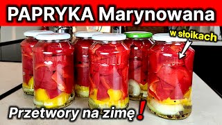 205  Papryka marynowana w słoikach😁  Przepis na przetwory  Zapasy na zimę⛄ papryka w słoikach😀❗ [upl. by Barsky]