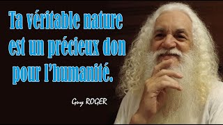 1724quot Ta véritable nature est un précieux don pour lhumanitéquot Guy ROGER ZONE LIBRE [upl. by Eidod584]