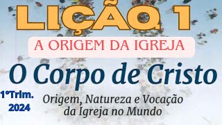 Lição 1  Origem da igreja 1° Trim 2024 [upl. by Osnofedli]