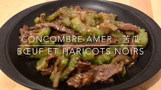 Recette  Concombre Amer Boeuf amp Haricots Noirs  HeyLittleJean [upl. by Franckot502]