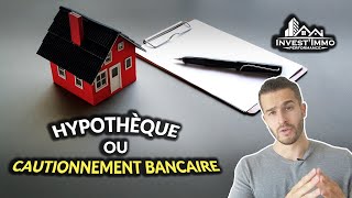 HYPOTHEQUE ou CAUTIONNEMENT bancaire  Quelles différences   InvestImmo Performance [upl. by Naujat442]