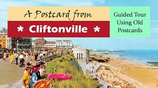 Cliftonville near Margate amp Lido Thanet Kent Walking History Tour Guide Using Old Postcards [upl. by Florencia]