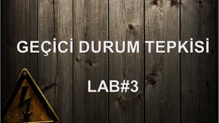 Lab3  Geçici Durum Tepkisi [upl. by Egag]