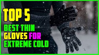 TOP 5 Best Thin Gloves for Extreme Cold 2023 [upl. by Jardena7]