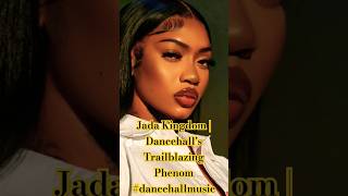 Jada Kingdom  Dancehalls Trailblazing Phenom dancehallmusic dancehall jadakingdom shorts [upl. by Aidole956]