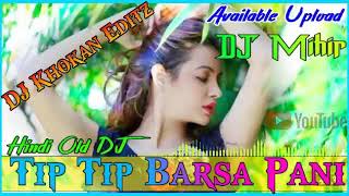 Tip Tip Barsa PaniHindi Old DJ Song DJ Mihir Santari [upl. by Charyl403]