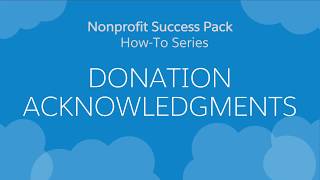 Nonprofit Salesforce HowToSeries NPSP Donation Acknowledgments [upl. by Ruben]