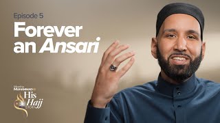 Forever An Ansari  Prophet Muhammads ﷺ Hajj Story Ep 5 [upl. by Naillil]