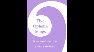 Five Ophelia Songs  Anthony Mosakowski [upl. by Idnahs240]