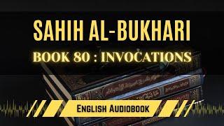 Sahih AlBukhari Book 80  Part 1 Invocations  English AudioBook [upl. by Manno]