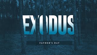 Exodus Fathers Day [upl. by Virginie]