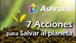 7 Acciones para salvar al Planeta [upl. by Dorwin]