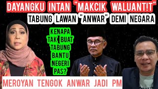 PANAS DAYANGKU INTAN BUAT VIDEO quotTABUNG LAWAN ANWAR DEMI NEGARA WAJAH quotMAKCIK WALUANTquot [upl. by Sukramaj740]