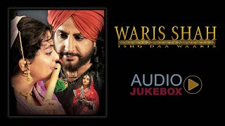 Waris Shah  Ishq Daa Waaris  All Songs  Audio Jukebox  Gurdas Maan  Juhi Chawla Divya Dutta [upl. by Friederike]