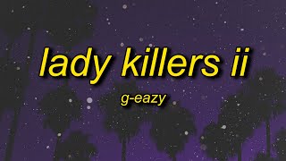 GEazy  Lady Killers II Christoph Andersson Remix Lyrics  make her disappear just like poof [upl. by Maram]