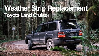 Replacing the drivers door WEATHERSTRIP on a 2006 Land Cruiser [upl. by Yditsahc435]