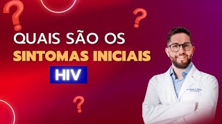 Quais são os sintomas iniciais do HIV [upl. by Taveda]