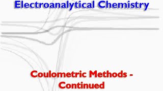 Coulometric Methods  Continued [upl. by Kucik]