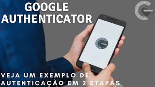 O QUE É E COMO FUNCIONA O GOOGLE AUTHENTICATOR [upl. by Lebasile]