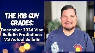 THE H1B GUY GRADES December 2024 Visa Bulletin Predictions VS the Actual Visa Bulletin Released [upl. by Leima]