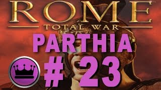 Rome Total War Parthia Campaign Part 23 [upl. by Adlai]