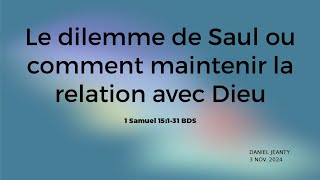 Le dilemme de Saul ou comment maintenir la relation avec Dieu  Culte du 03 novembre 2024 [upl. by Mosora]