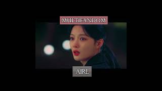 Multifandom Kdrama  Aire  kdrama doramaclipe fanmade kdramaedits [upl. by March925]