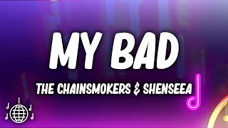 The Chainsmokers  My Bad Lyrics ft Shenseea [upl. by Coralyn]