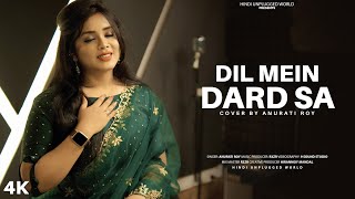 Dil Mein Dard Sa Jaga Hai  Cover  Anurati Roy  Alka YagnikUdit Narayan  Zara Sa Jo Door Gaye [upl. by Eiznikcm750]