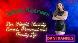 Dani Daniels Bio Height Ethnicity Career Personal and Family Life [upl. by Tansy]