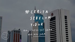 Hai capek ya Sama kok aku juga  CERITA SEBELUM TIDUR Eps 34 [upl. by Assiar405]