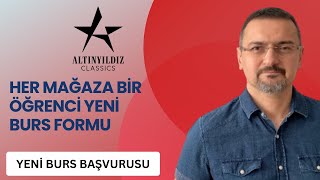 BURS BAŞVURUSU HER MAĞAZA BİR ÖĞRENCİ YENİ BURS FORMU ALTINYILDIZ BURS [upl. by Omero]