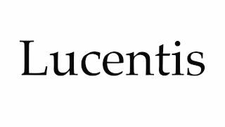 How to Pronounce Lucentis [upl. by Fletcher529]