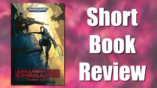 Assassinorum Kingmaker by Robert Rath  Book Review  Warhammer 40K [upl. by Limoli309]