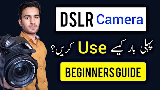 How to Use DSLR Camera in Urdu  Complete Beginners Tutorial  DSLR Camera se photo kaise khiche [upl. by Sarina794]