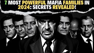 7 Most POWERFUL Mafia Families in 2024 Secrets Revealed [upl. by Terle]