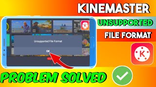 Kinemaster Unsupported File Format Unsupported Resolution Problem Solved ✅ kinemaster [upl. by Dusen]