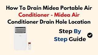 How To Drain Midea Portable Air Conditioner  Midea Air Conditioner Drain Hole Location [upl. by Rutledge240]