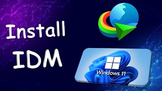 How to Download and Install Internet Download Manager IDM on Windows 11 in 2024 [upl. by Tierell304]