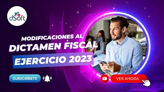 Modificaciones al Dictamen Fiscal Ejercicio 2023 [upl. by Prussian325]