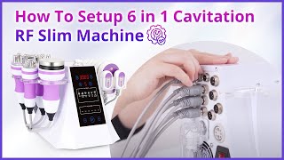 How To Setup 6 in 1 Ultrasonic Cavitation RF Slimming Machine [upl. by Nosae]