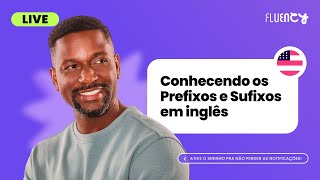 Conhecendo os Prefixos e Sufixos em inglês  Fluency Academy [upl. by Liagabba]