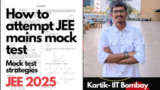 How to attempt jee mains mock tests mock test strategies  Kartik IITB jeemains2025 [upl. by Feil]